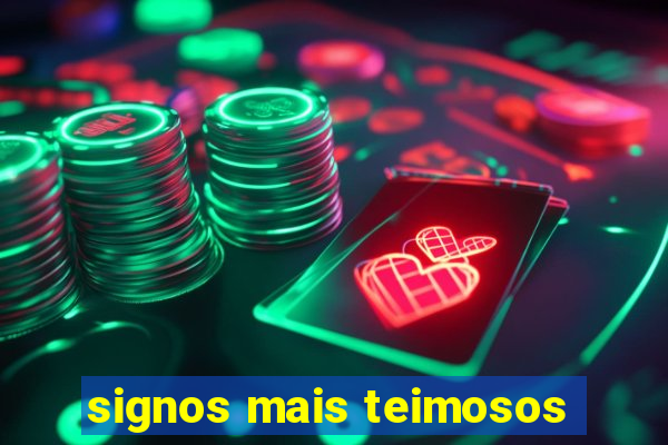 signos mais teimosos